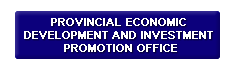 PROVINCIAL ECONOMIC DEVELOPMENT AND INVESTMENT  PROMOTIONS OFFICE